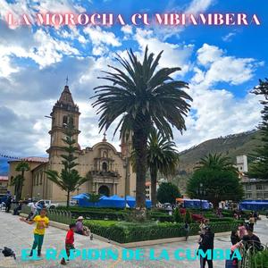 LA MOROCHA CUMBIAMBERA