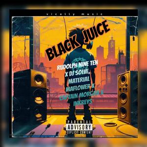 Black juice (feat. Rudolph nine ten, Dj solve, Material maflower, Captain morcan & Inkreys)