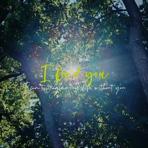 I find you