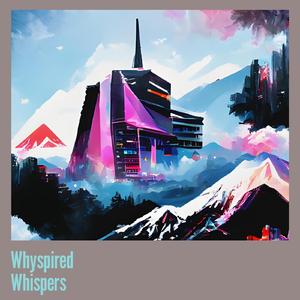 Whyspired Whispers