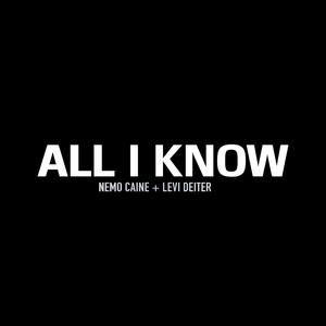 All I Know (feat. Nemo Caine)