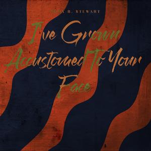 I've Grown Accustomed To Your Face