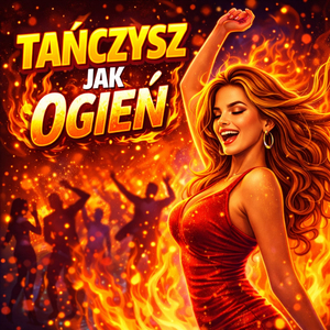 Tańczysz jak ogień
