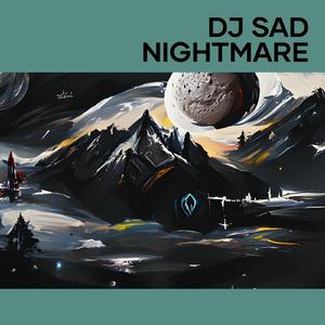 Dj Sad Nightmare