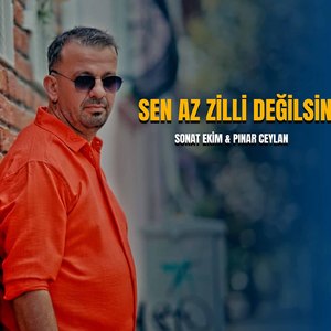 SEN AZ ZİLLİ DEĞİLSİN