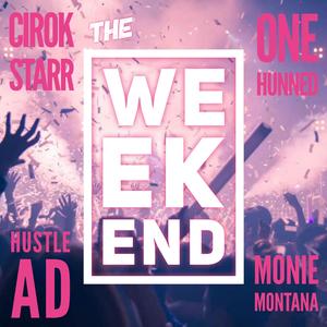 The Weekend (feat. Hustle AD, One Hunned & Monie Montana)