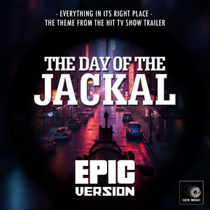 Everything In Its Right Place (From "The Day Of The Jackal Trailer") (Epic Version)