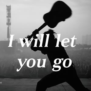 I will let you go