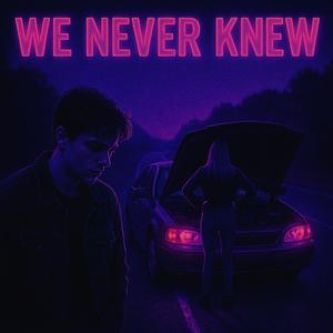 We Never Knew