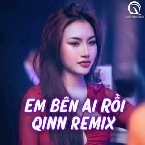 Em Bên Ai Rồi (Remix)