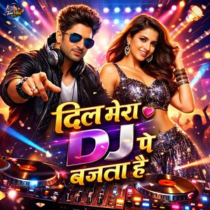 Dil Mera Dj Pe Bajata Hai