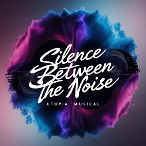 Silence Between the Noise