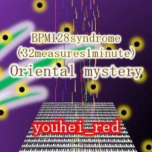 BPM128syndrome(32measures1minute) - Oriental mystery