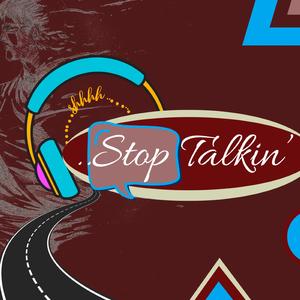 Stop Talkin'. I'm Leavin'.