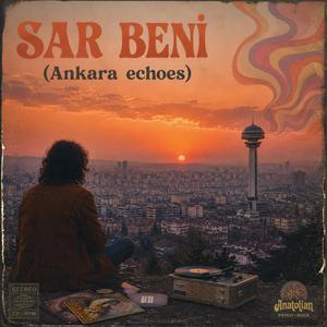 SAR BENİ(Ankara echoes)