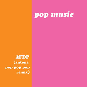 Pop Music (Antena Pop Pop Pop Remix)