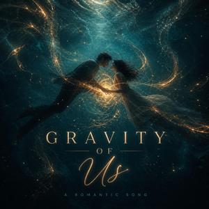 Gravity of Us (Romantic Song)
