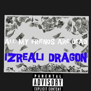 ALL MY FRIENDS ARE DEAD !