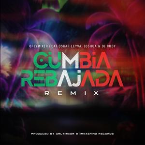 Cumbia Rebajada Rmx (feat. Oskar Leyva, Joshua & DJ Rudy) (Remix)