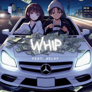 Whip (feat. Melay)