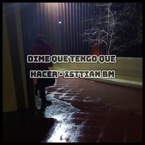 Dime Que Tengo Que Hacer