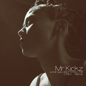 Love you don't know me (CTRL+ Remix)