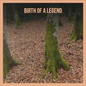 Birth of a Legend