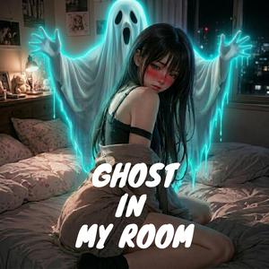 Ghost in My Room