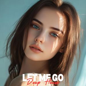 Let Me Go (Deep House)
