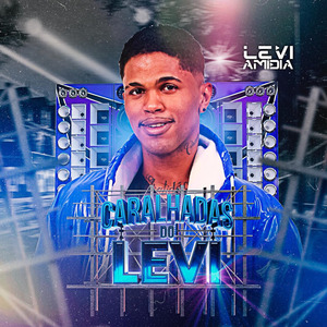 Caralhadas do Levi: Digital Influencer / Vem Levi / Eu Vi Esse Novinho /Senta Pros Cria do Pai / Deixa Arder / Na 9