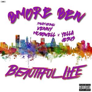 Beautiful Life (feat. Kenny McDowell & Yella Jesus)