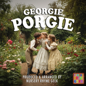 Georgie Porgie (Nursery Rhyme Version)