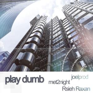 play dumb (feat. Rsieh Raxan & met2night)