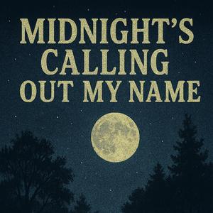 Midnight's calling out my name