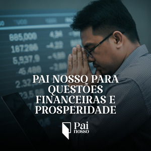Pai Nosso para Bênçãos e Prosperidade