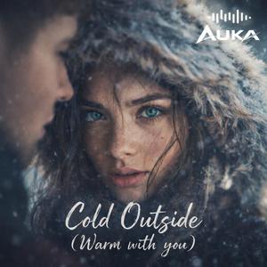 Cold Outside (Warm with you)