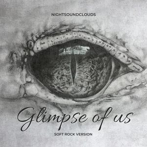 Glimpse of Us (Soft Rock Version)