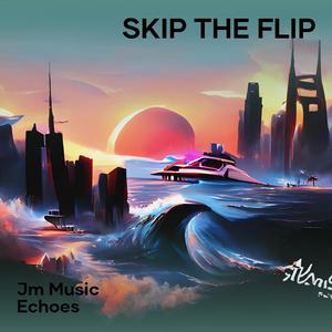 Skip the Flip