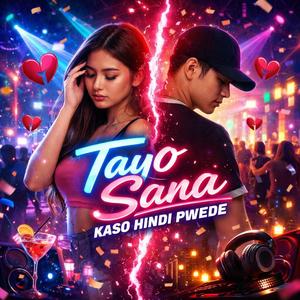 Tayo Sana, Kaso Hinde Pwede