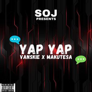 Yap Yap (feat. Makutesa & Vanskie)