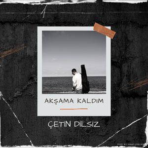 Akşama Kaldım