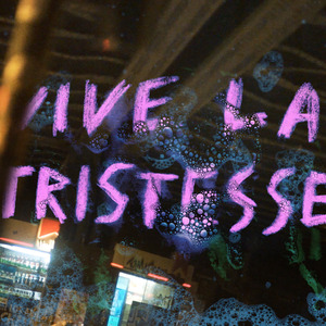 Vive La Tristesse