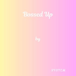 Bossed Up