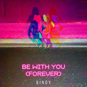Be With You (Forever)