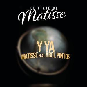 Y Ya (feat. Abel Pintos) (El Viaje de Matisse)