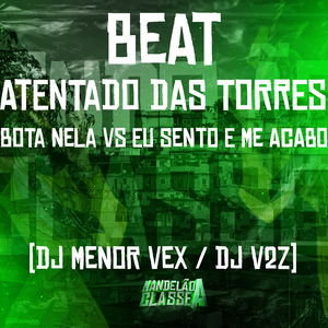 Beat Atentado das Torres - Bota Nela Vs Eu Sento e Me Acabo