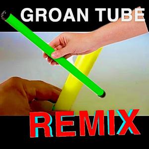 GROAN TUBE