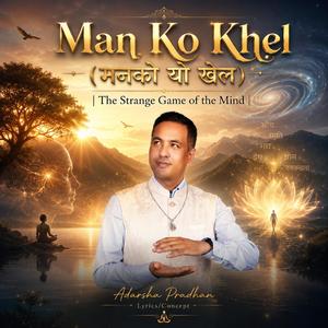 Man Ko Khel (मनको यो खेल) | The Strange Game of the Mind