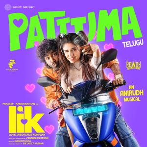 Pattuma (From "Love Insurance Kompany (Telugu)")