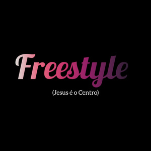 Freestyle (Jesus É o Centro)